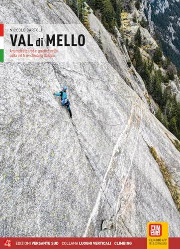 Val di Mello. Arrampicate Trad e sportive nella culla del freeclimbing italiano. Con App: Trad / Sportclimbing in the Val Di Mello