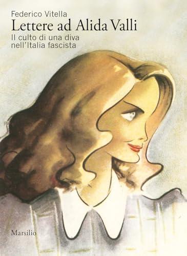 Lettere ad Alida Valli. Il culto di una diva nell'Italia fascista