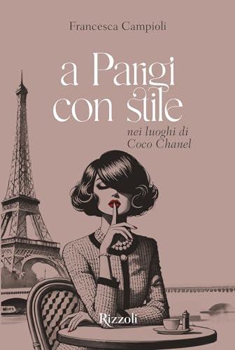 A Parigi con stile: Nei luoghi di Coco Chanel