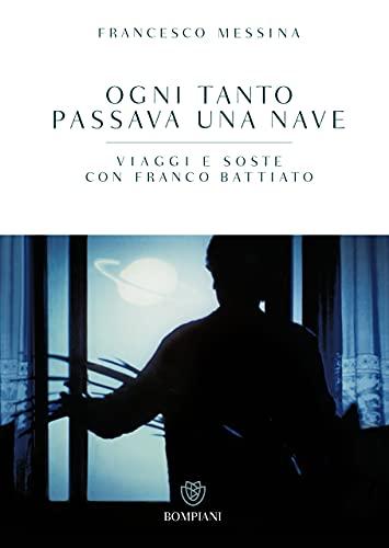 Ogni tanto passava una nave: Viaggi e soste con Franco Battiato