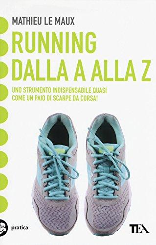 Running dalla A alla Z: La Guida Completa per Appassionati di Corsa