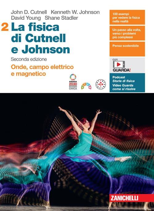 La fisica di Cutnell e Johnson. Per le Scuole superiori. Con espansione online. Onde, campo elettrico e magnetico (Vol. 2)