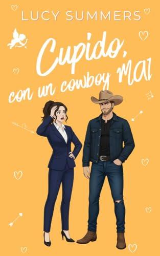 Cupido, con un cowboy MAI!: Romance brevi per donne impegnate (Cupido, che combinaguai! Vol. 3)