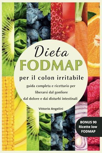 Dieta FODMAP per il Colon Irritabile: Guida Completa e Ricettario