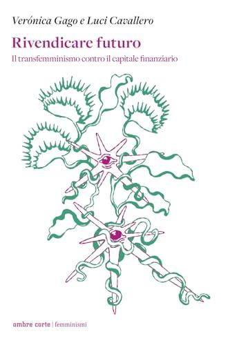 Rivendicare futuro. Il transfemminismo contro il capitale finanziario