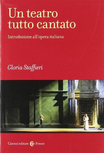 Un teatro tutto cantato: Introduzione all'opera italiana