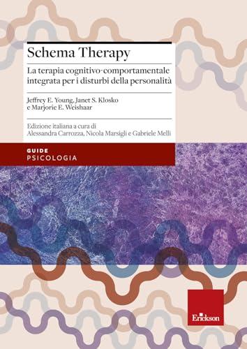 Schema therapy. La terapia cognitivo-comportamentale integrata per i disturbi della personalità