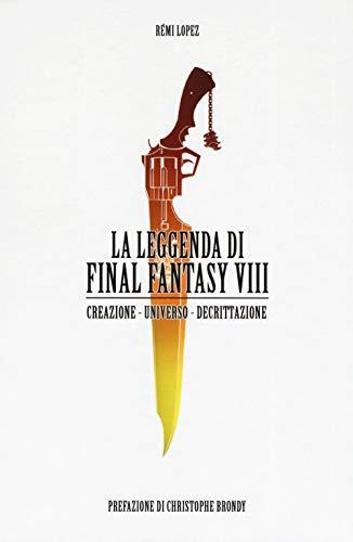 La leggenda di Final Fantasy VIII: Creazione, universo, descrizione - Un viaggio nel cuore di un capolavoro