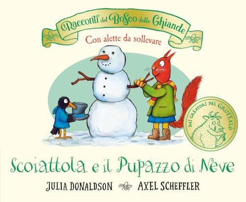 I racconti del Bosco delle Ghiande. Scoiattola e il Pupazzo di Neve. Con alette da sollevare. Ediz. a colori