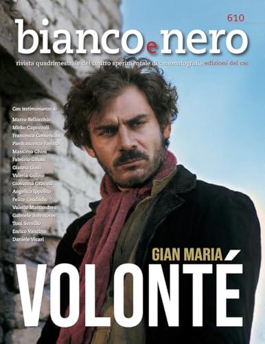 Bianco e Nero. Rivista quadrimestrale del centro sperimentale di cinematografia. Gian Maria Volontè (2024) (Vol. 610)