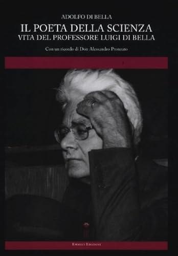 Il Poeta della Scienza: Vita del Professore Luigi Di Bella