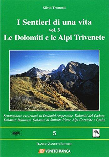 I sentieri di una vita. Le Dolomiti e le Alpi Trivenete (Vol. 3)
