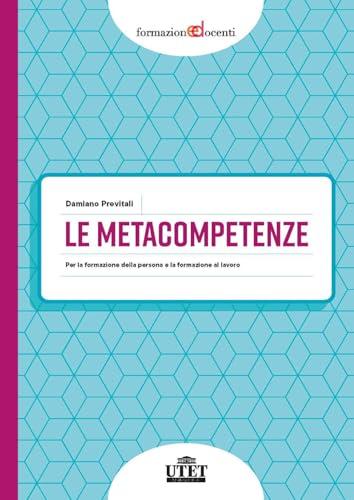 Le metacompetenze. Per la formazione della persona e la formazione del lavoro