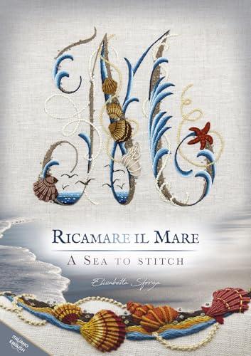 Ricamare il mare - A sea to stitch. Ediz. bilingue