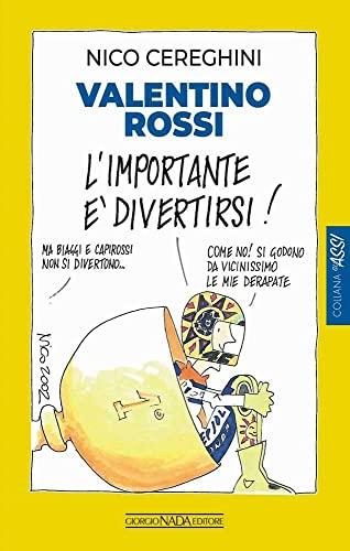 Valentino Rossi. L'importante è divertirsi!
