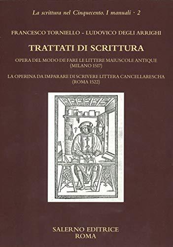 Trattati di scrittura opera del modo de fare le littere maiuscole antique e La operina da imparare di scrivere littera cancellarescha