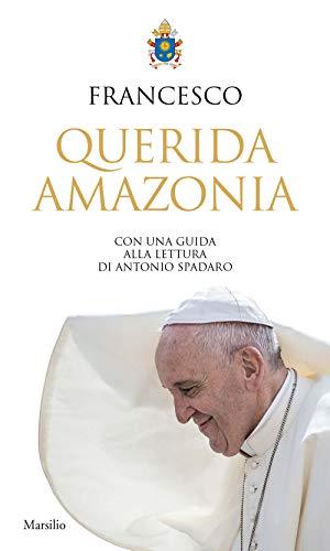 «Querida Amazonia». Esortazione apostolica postsinodale al popolo di Dio e a tutte le persone di buona volontà