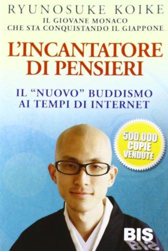 L'incantatore di pensieri. Il «nuovo» buddismo ai tempi di internet