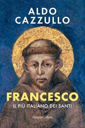 Francesco. Il più italiano dei santi